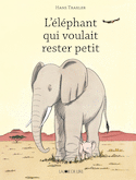 Éléphant qui voulait rester petit ! (L')